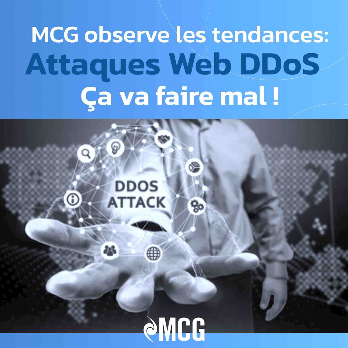 MCG observe les tendances: attaques WEB DDoS ... ça va faire mal !